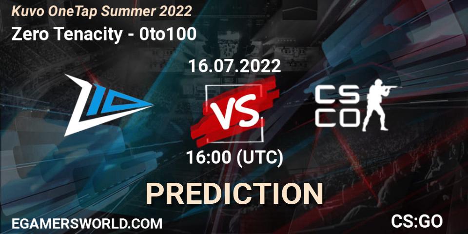 Zero Tenacity - 0to100: прогноз. 16.07.2022 at 16:00, Counter-Strike (CS2), Kuvo OneTap Summer 2022