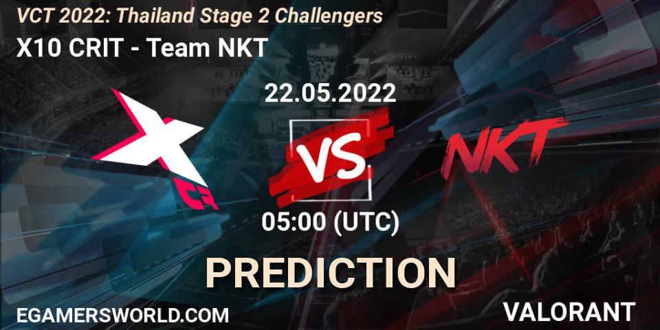 X10 CRIT - Team NKT: прогноз. 22.05.2022 at 05:00, VALORANT, VCT 2022: Thailand Stage 2 Challengers