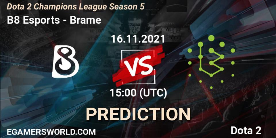 B8 Esports - Brame: прогноз. 16.11.2021 at 15:13, Dota 2, Dota 2 Champions League 2021 Season 5