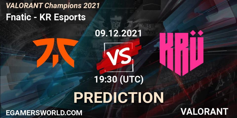 Fnatic - KRÜ Esports: прогноз. 09.12.21, VALORANT, VALORANT Champions 2021