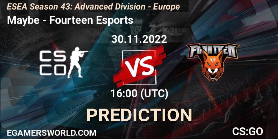 Maybe - Fourteen Esports: прогноз. 30.11.2022 at 16:00, Counter-Strike (CS2), ESEA Season 43: Advanced Division - Europe