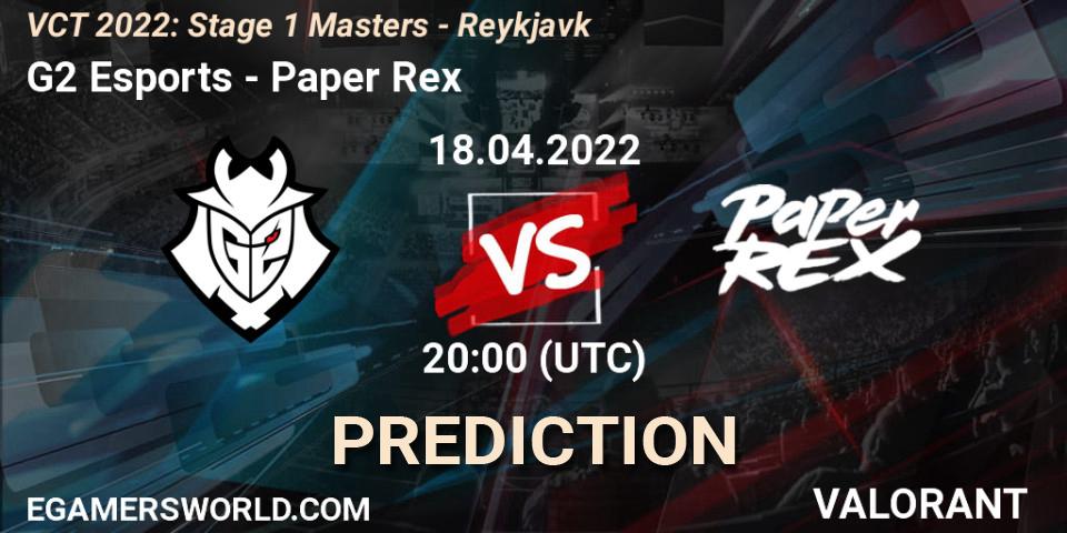 G2 Esports - Paper Rex: прогноз. 18.04.2022 at 21:00, VALORANT, VCT 2022: Stage 1 Masters - Reykjavík