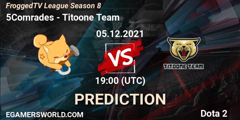 5Comrades - Titoone Team: прогноз. 05.12.2021 at 19:00, Dota 2, FroggedTV League Season 8