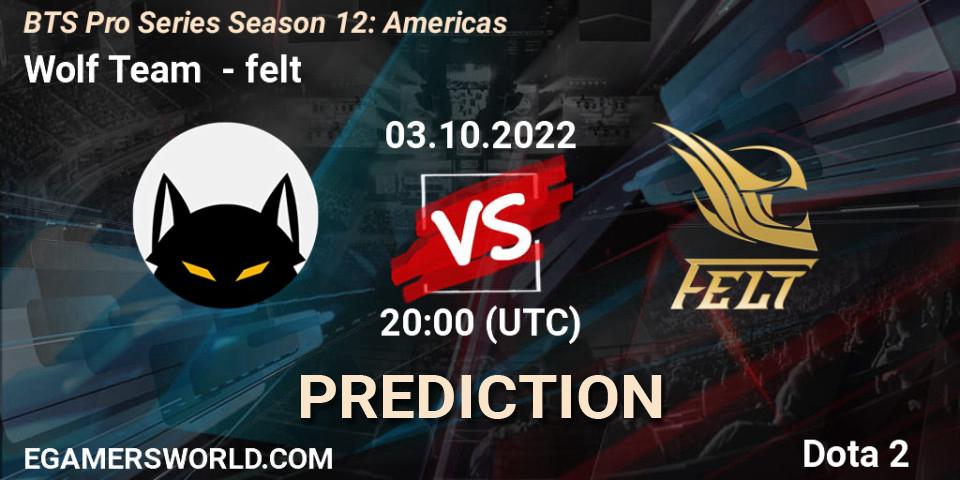 Wolf Team - felt: прогноз. 03.10.2022 at 20:01, Dota 2, BTS Pro Series Season 12: Americas