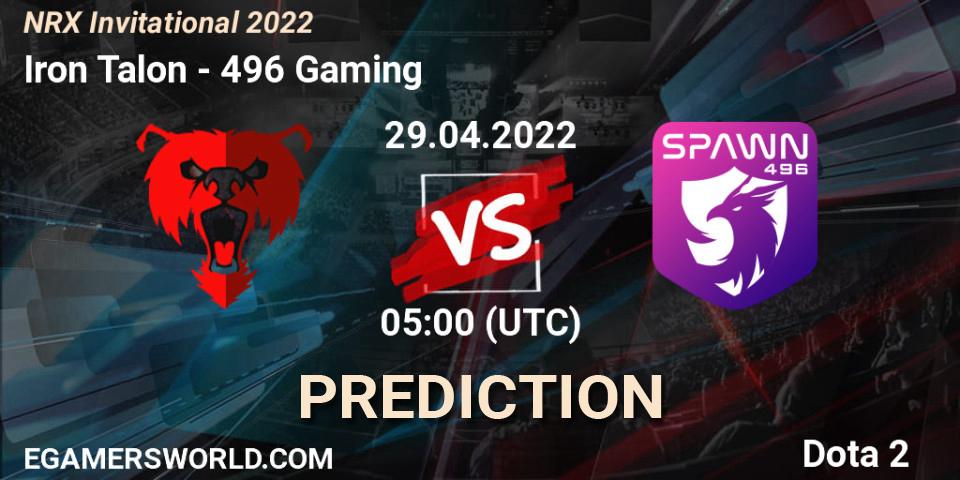 Iron Talon - 496 Gaming: прогноз. 29.04.2022 at 05:18, Dota 2, NRX Invitational 2022