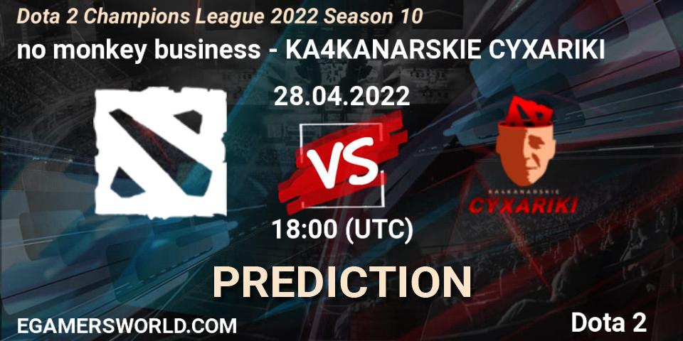 no monkey business - KA4KANARSKIE CYXARIKI: прогноз. 28.04.2022 at 18:02, Dota 2, Dota 2 Champions League 2022 Season 10 