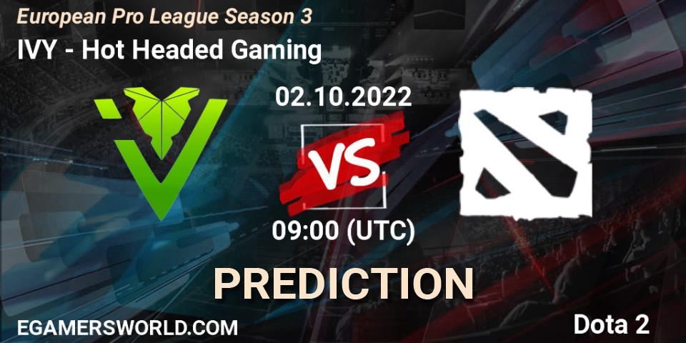 IVY - Hot Headed Gaming: прогноз. 02.10.2022 at 09:05, Dota 2, European Pro League Season 3 
