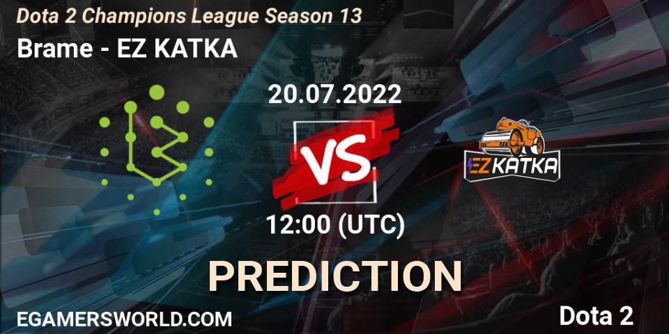 Brame - EZ KATKA: прогноз. 20.07.2022 at 12:00, Dota 2, Dota 2 Champions League Season 13