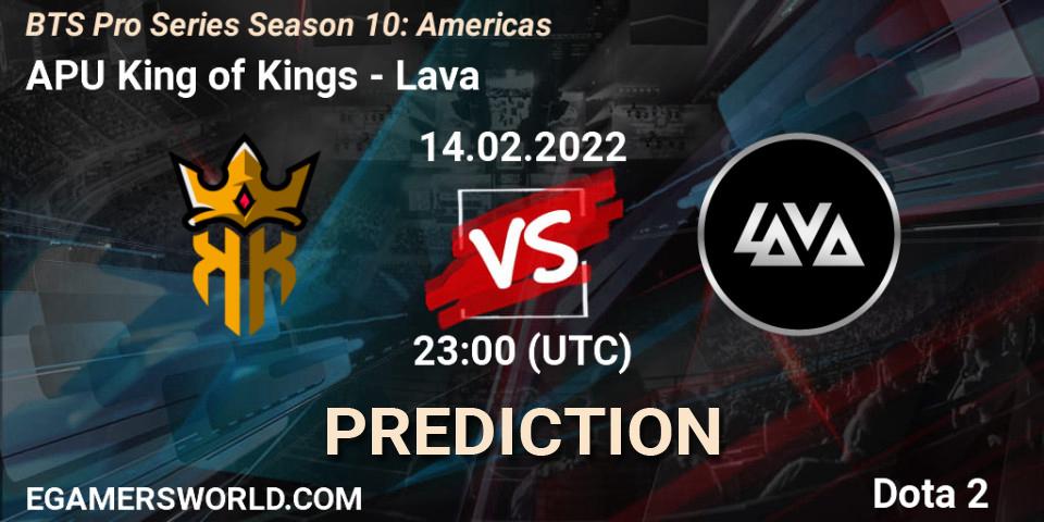 APU King of Kings - Lava: прогноз. 14.02.2022 at 21:01, Dota 2, BTS Pro Series Season 10: Americas