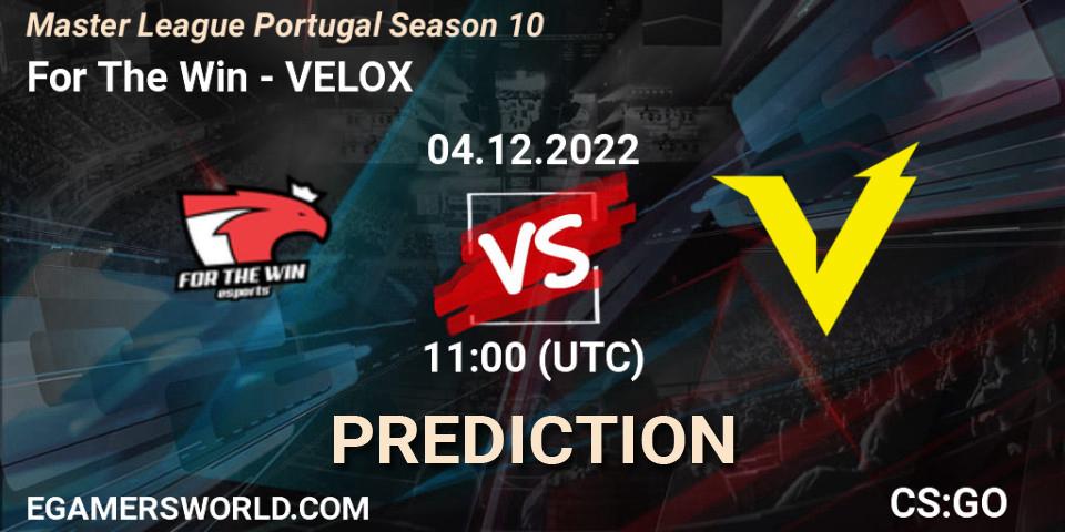 For The Win - VELOX: прогноз. 04.12.2022 at 11:00, Counter-Strike (CS2), Master League Portugal Season 10