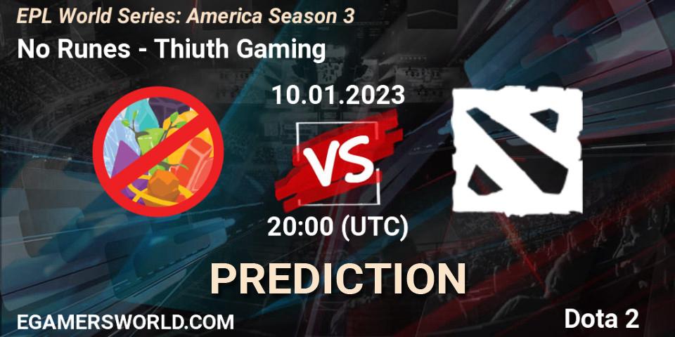 No Runes - Thiuth Gaming: прогноз. 10.01.2023 at 20:03, Dota 2, EPL World Series: America Season 3