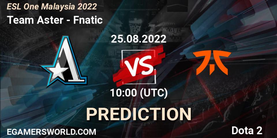 Team Aster - Fnatic: прогноз. 25.08.2022 at 10:20, Dota 2, ESL One Malaysia 2022