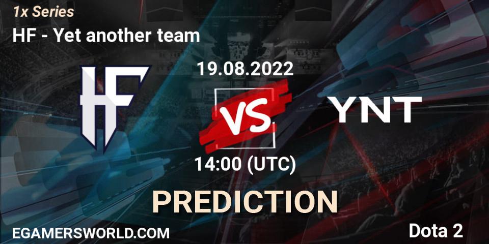 HF - Yet another team: прогноз. 19.08.2022 at 14:02, Dota 2, 1x Series
