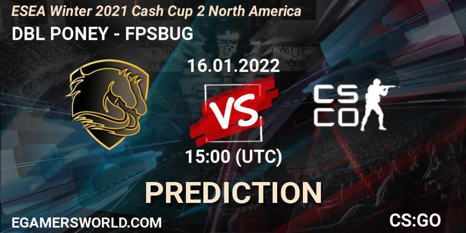 DBL PONEY - FPSBUG: прогноз. 16.01.2022 at 15:00, Counter-Strike (CS2), ESEA Winter 2021 Cash Cup 2 Europe