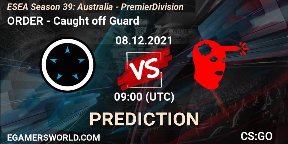 ORDER - Caught off Guard: прогноз. 08.12.21, CS2 (CS:GO), ESEA Season 39: Australia - Premier Division