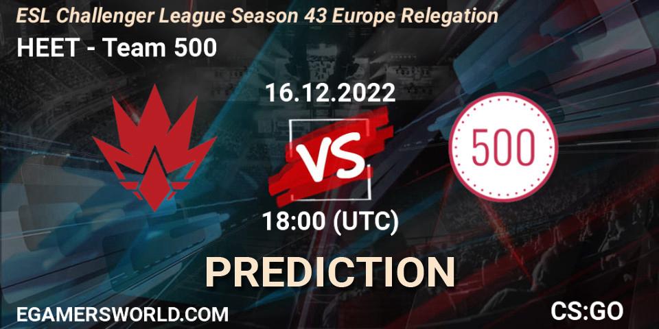 HEET - Team 500: прогноз. 16.12.2022 at 17:00, Counter-Strike (CS2), ESL Challenger League Season 43 Europe Relegation