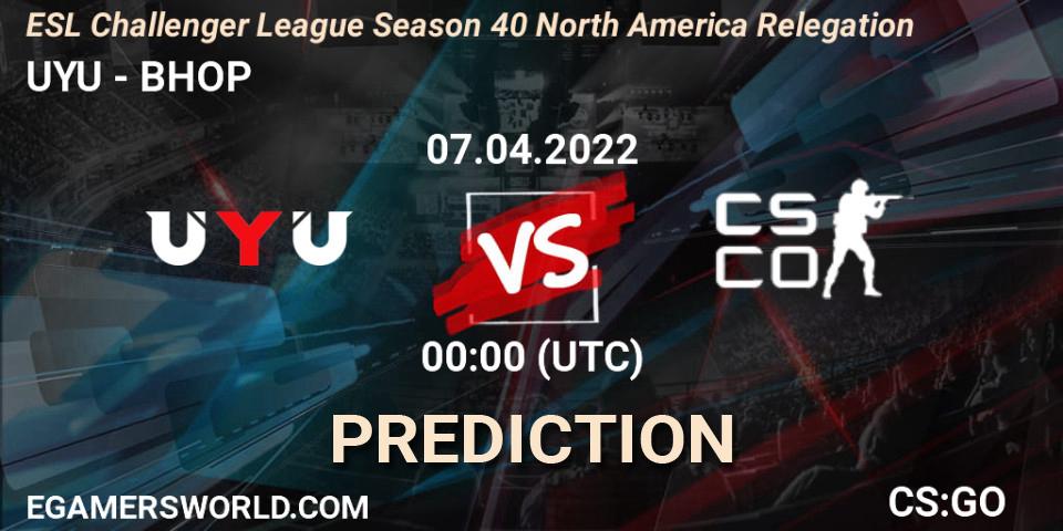 UYU - BHOP: прогноз. 07.04.2022 at 00:00, Counter-Strike (CS2), ESL Challenger League Season 40 North America Relegation