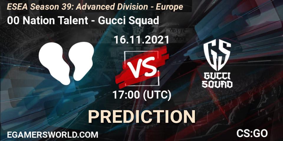 00 Nation Talent - Gucci Squad: прогноз. 16.11.2021 at 17:00, Counter-Strike (CS2), ESEA Season 39: Advanced Division - Europe