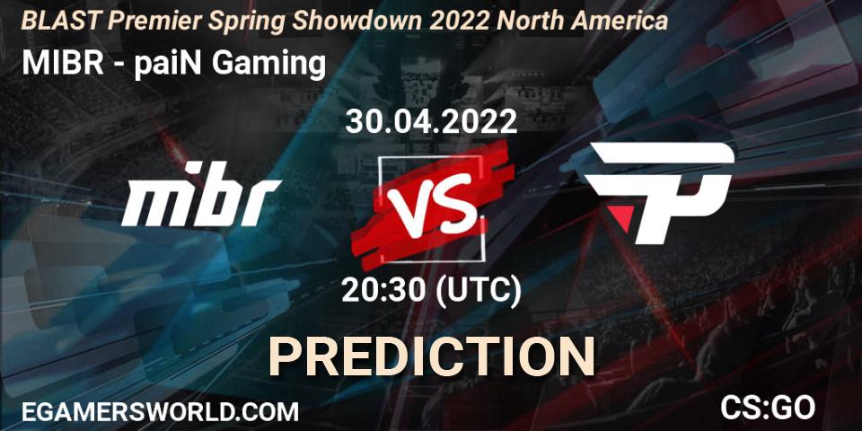 MIBR - paiN Gaming: прогноз. 30.04.2022 at 20:00, Counter-Strike (CS2), BLAST Premier Spring Showdown 2022 North America