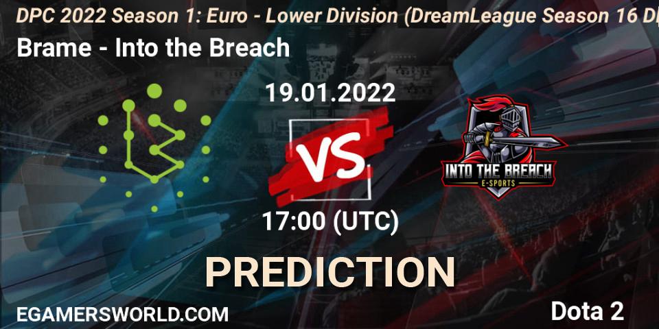 Brame - Into the Breach: прогноз. 19.01.2022 at 16:55, Dota 2, DPC 2022 Season 1: Euro - Lower Division (DreamLeague Season 16 DPC WEU)