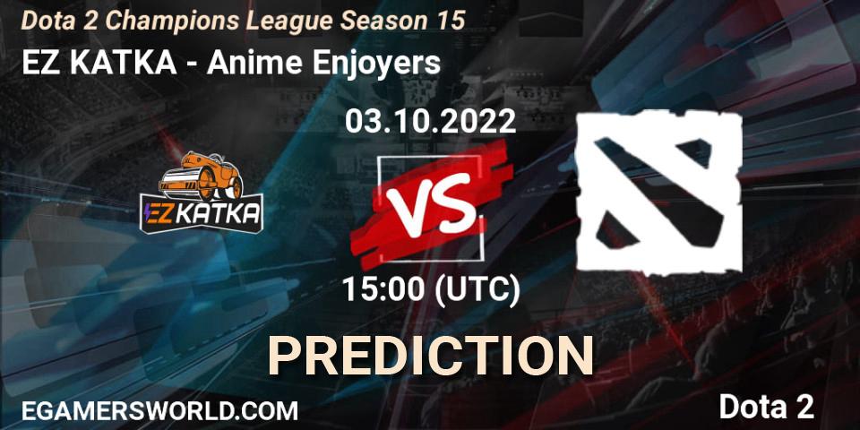 EZ KATKA - Anime Enjoyers: прогноз. 03.10.2022 at 15:13, Dota 2, Dota 2 Champions League Season 15