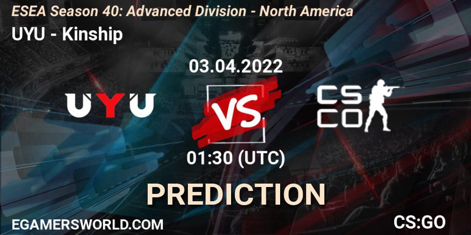 UYU - Kinship: прогноз. 03.04.2022 at 01:30, Counter-Strike (CS2), ESEA Season 40: Advanced Division - North America