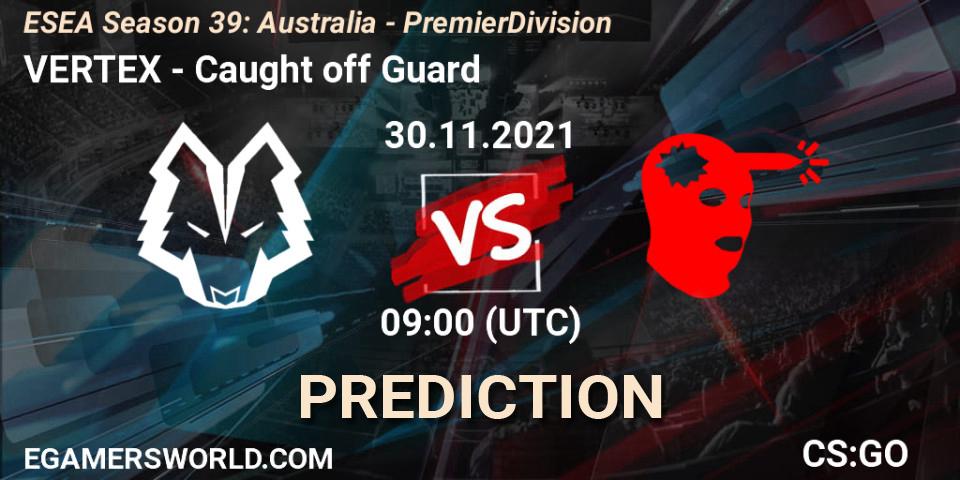 VERTEX - Caught off Guard: прогноз. 07.12.2021 at 09:00, Counter-Strike (CS2), ESEA Season 39: Australia - Premier Division