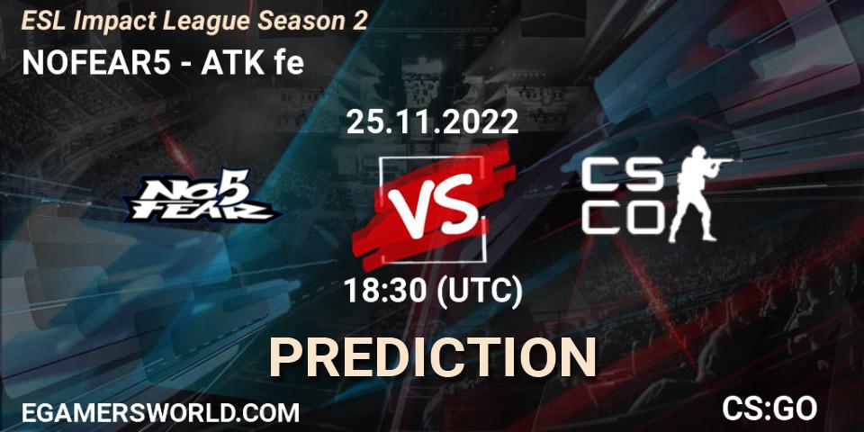 NOFEAR5 - ATK fe: прогноз. 25.11.2022 at 18:25, Counter-Strike (CS2), ESL Impact League Season 2