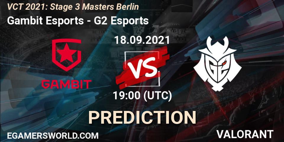 Gambit Esports - G2 Esports: прогноз. 18.09.2021 at 16:00, VALORANT, VCT 2021: Stage 3 Masters Berlin