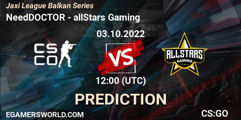 NeedDOCTOR - allStars Gaming: прогноз. 03.10.2022 at 12:00, Counter-Strike (CS2), Jaxi League Balkan Series