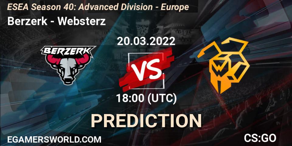 Berzerk - Websterz: прогноз. 20.03.2022 at 18:00, Counter-Strike (CS2), ESEA Season 40: Advanced Division - Europe