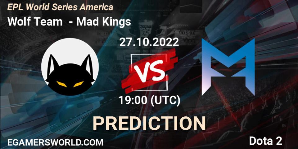 Wolf Team - Mad Kings: прогноз. 27.10.2022 at 19:27, Dota 2, EPL World Series America