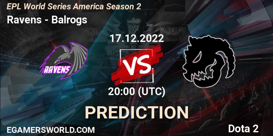 Ravens - Balrogs: прогноз. 17.12.22, Dota 2, EPL World Series America Season 2