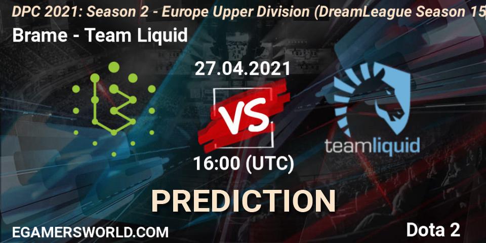 Brame - Team Liquid: прогноз. 27.04.2021 at 15:56, Dota 2, DPC 2021: Season 2 - Europe Upper Division (DreamLeague Season 15)