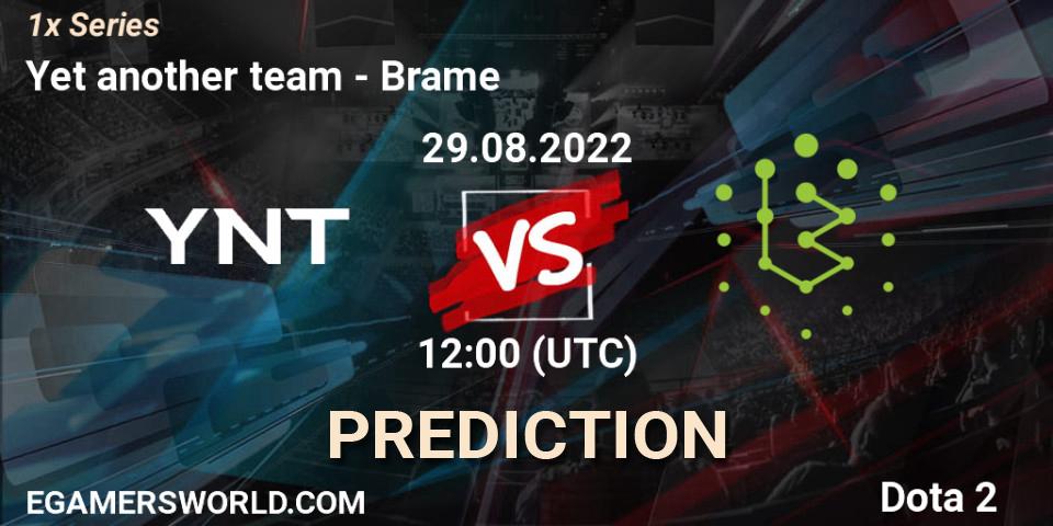 Yet another team - Brame: прогноз. 29.08.2022 at 13:05, Dota 2, 1x Series