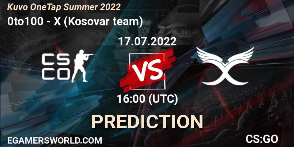 0to100 - X (Kosovar team): прогноз. 17.07.2022 at 16:00, Counter-Strike (CS2), Kuvo OneTap Summer 2022