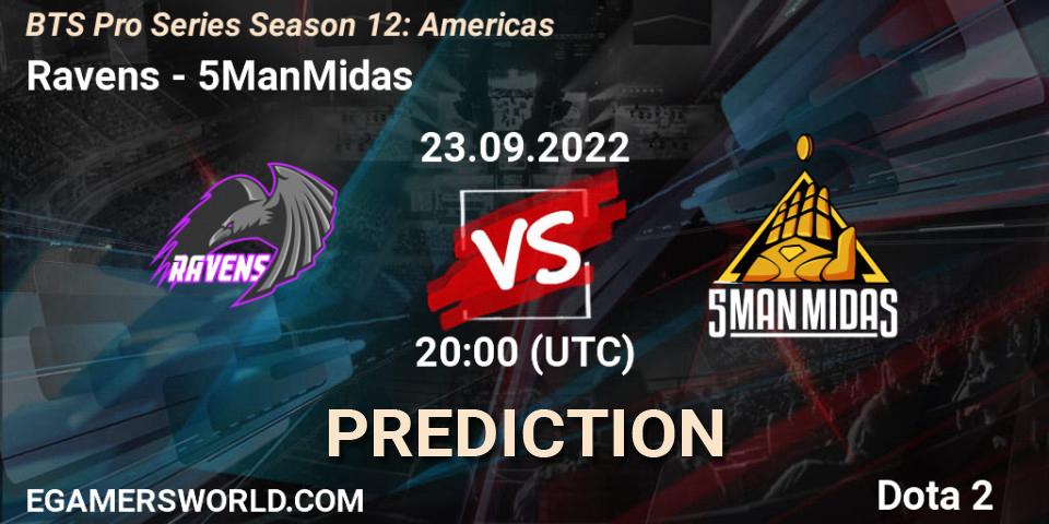 Ravens - 5ManMidas: прогноз. 23.09.22, Dota 2, BTS Pro Series Season 12: Americas