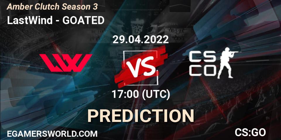 LastWind - GOATED: прогноз. 29.04.2022 at 17:00, Counter-Strike (CS2), Amber Clutch Season 3