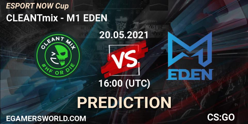 CLEANTmix - M1 EDEN: прогноз. 20.05.2021 at 16:00, Counter-Strike (CS2), ESPORT NOW Cup