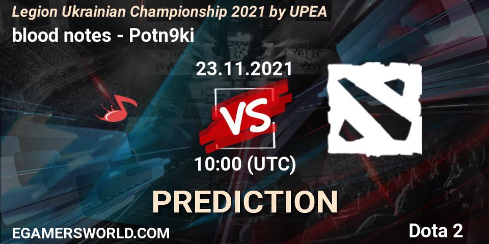 blood notes - Potn9ki: прогноз. 23.11.2021 at 10:00, Dota 2, Legion Ukrainian Championship 2021 by UPEA