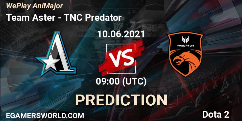Team Aster - TNC Predator: прогноз. 10.06.21, Dota 2, WePlay AniMajor 2021
