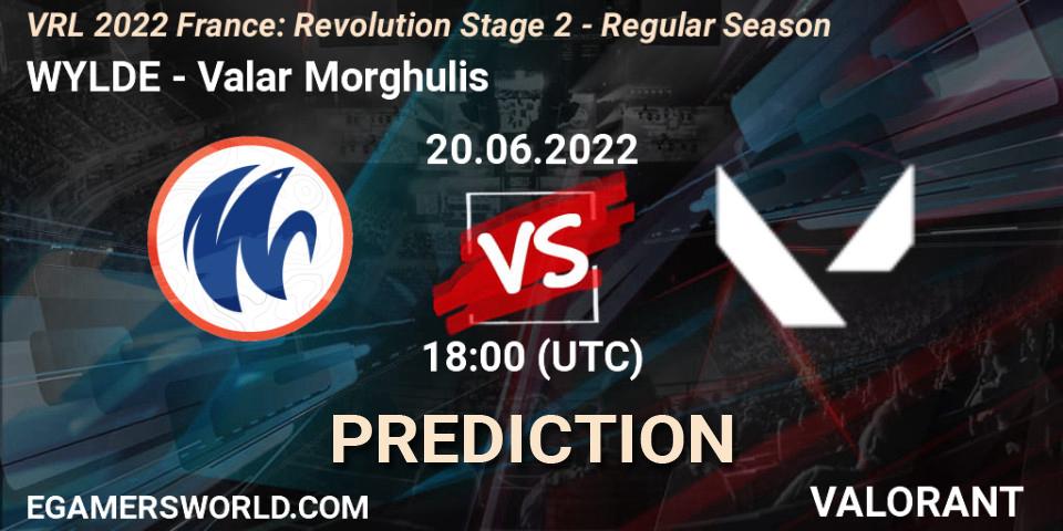 WYLDE - Valar Morghulis: прогноз. 20.06.2022 at 18:25, VALORANT, VRL 2022 France: Revolution Stage 2 - Regular Season