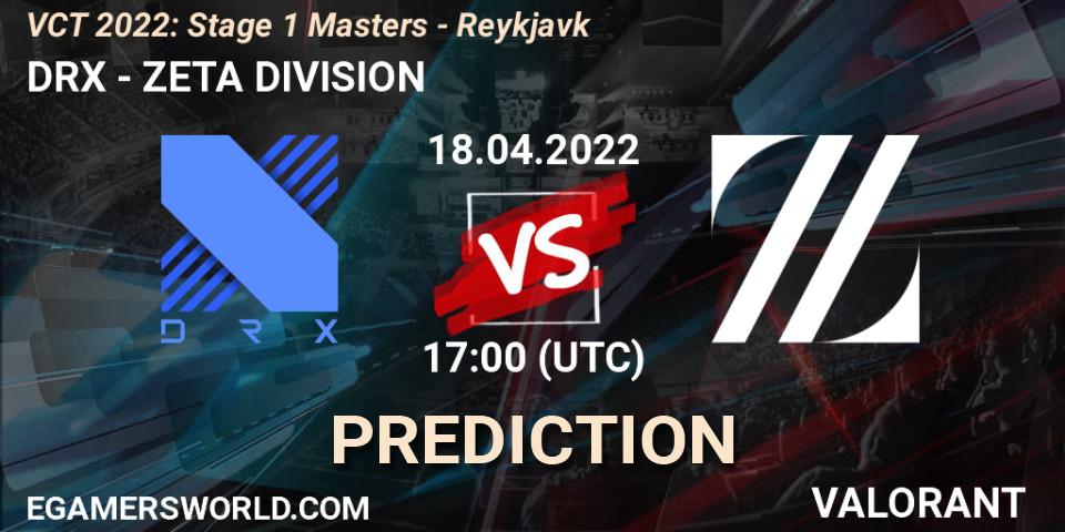 DRX - ZETA DIVISION: прогноз. 18.04.22, VALORANT, VCT 2022: Stage 1 Masters - Reykjavík