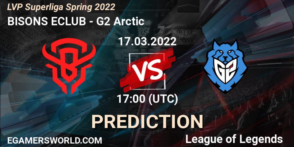 BISONS ECLUB - G2 Arctic: прогноз. 17.03.2022 at 17:00, LoL, LVP Superliga Spring 2022