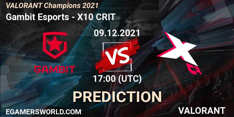 Gambit Esports - X10 CRIT: прогноз. 09.12.21, VALORANT, VALORANT Champions 2021
