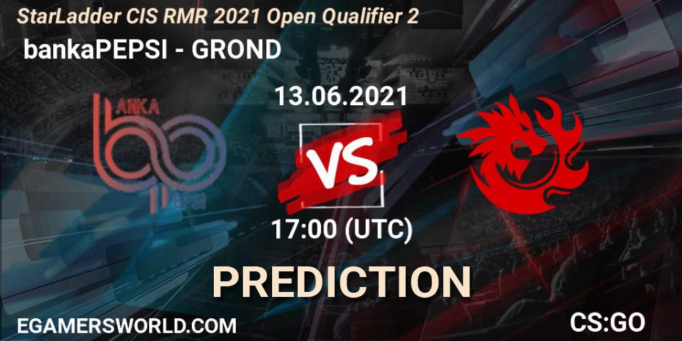  bankaPEPSI - GROND: прогноз. 13.06.2021 at 17:00, Counter-Strike (CS2), StarLadder CIS RMR 2021 Open Qualifier 2