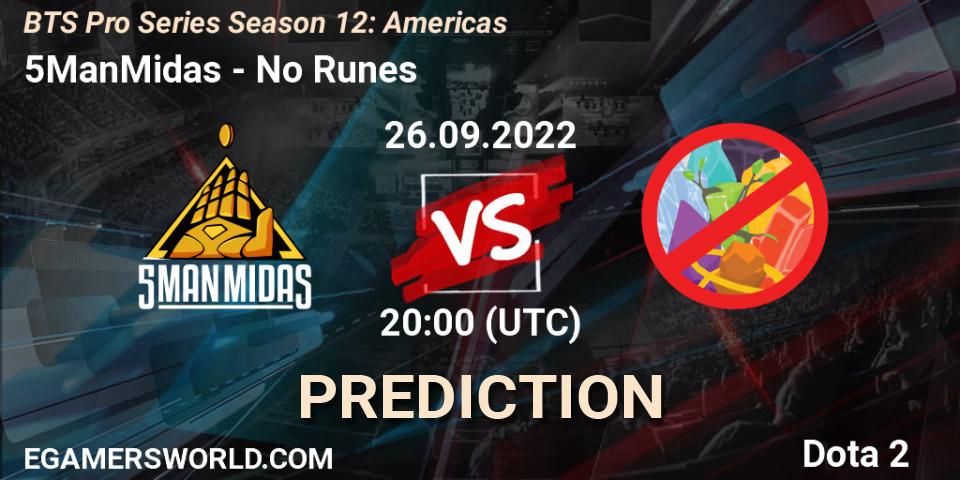 5ManMidas - No Runes: прогноз. 26.09.2022 at 20:01, Dota 2, BTS Pro Series Season 12: Americas