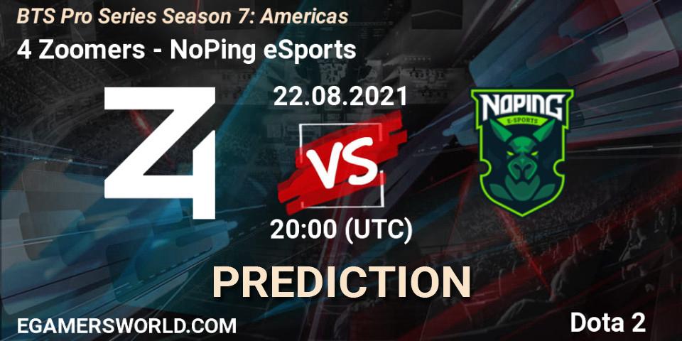 4 Zoomers - NoPing eSports: прогноз. 22.08.2021 at 20:01, Dota 2, BTS Pro Series Season 7: Americas