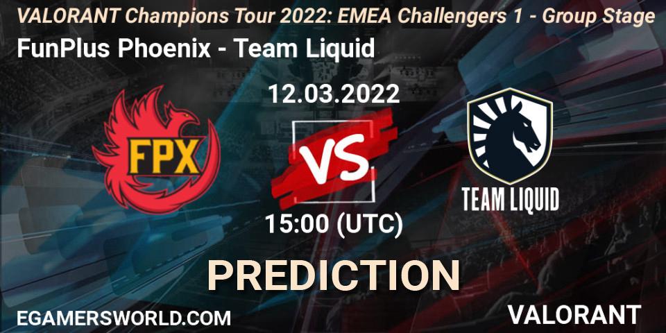 FunPlus Phoenix - Team Liquid: прогноз. 12.03.2022 at 15:05, VALORANT, VCT 2022: EMEA Challengers 1 - Group Stage