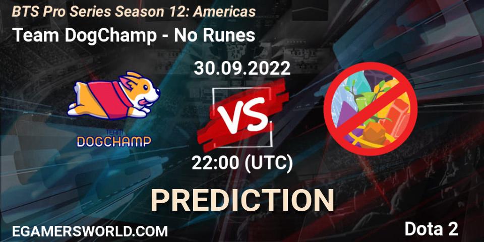 Team DogChamp - No Runes: прогноз. 30.09.2022 at 22:30, Dota 2, BTS Pro Series Season 12: Americas